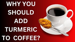 BENEFITS OF ADDING TURMERIC TO YOUR COFFEE | Drinking coffee with A pinch of turmeric