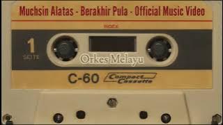 Muchsin Alatas - Berakhir Pula - Dangdut Original