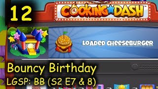 LGSP: BB - Part 12 (S2 E7 & 8) = Loaded Cheeseburger (Cooking Dash - Bouncy Birthday) screenshot 5