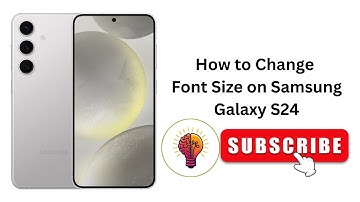 How to Change Font Size on Samsung Galaxy S24