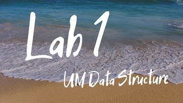 Lab 1 (Part 2) UM Data Structure 2021 Explanation