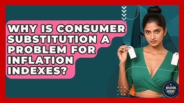 Why Is Consumer Substitution A Problem For Inflation Indexes? - Inflation Insight Channel