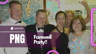 FAREWELL PARTY IN PAPUA NEW GUINEA ||Nanette Du Plessis