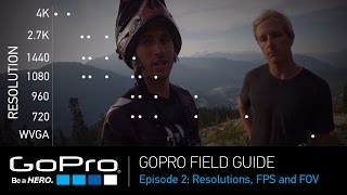 GoPro Field Guide: Resolutions, Frame Rates and FOV (Ep 2 of 3)