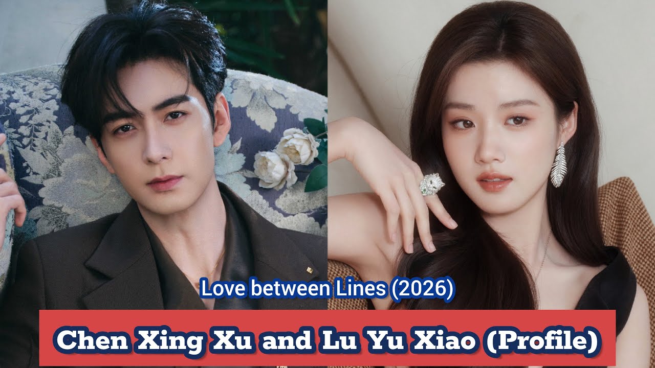 Chen Xing Xu and Lu Yu Xiao (Love between Lines) | Profile, Name ...