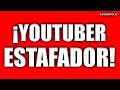 ¡TENGAN CUIDADO! Un YOUTUBER ESTAFA a sus SEGUIDORES y OTROS PODRÍAN HACER LO MISMO