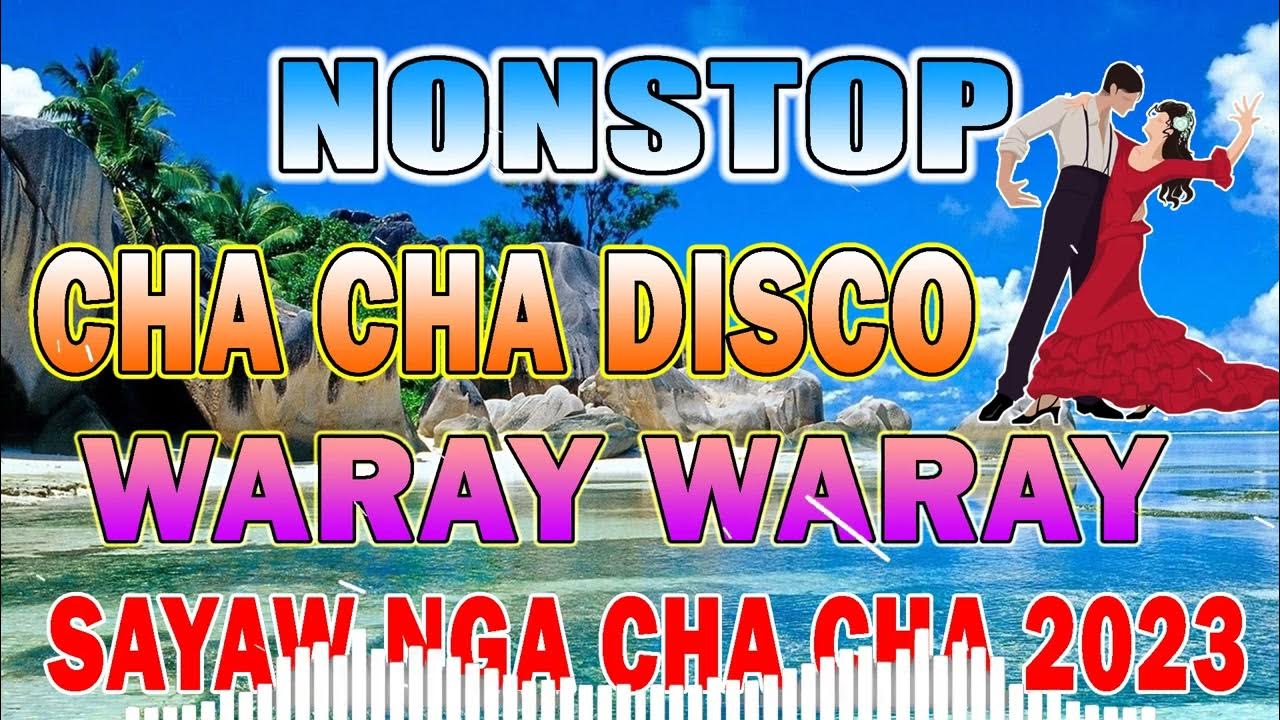 Waray Waray Cha Cha Medley Non Stop NON-STOP WARAY WARAY CHA CHA DISCO MEDLEY WARAY WARAY NONSTOP 2023