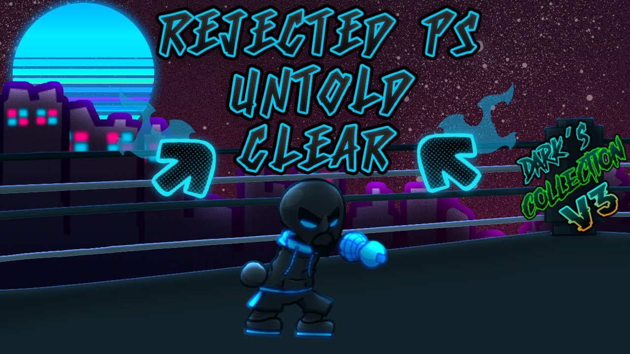 [FNF] Rejected PS Untold Clear - Dark Collection v3 - YouTube