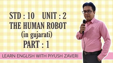 Std 10-Unit 2 The Human Robot (in gujarati) Part 1