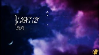 I Don't Cry (Lyrics) - Payday