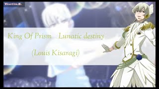 『King Of Prism』Lunatic Destiny - Louis Kisaragi {Rom/Indo sub}