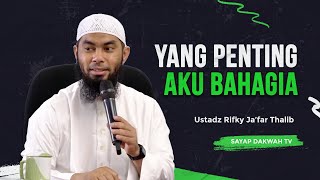 🔴YANG PENTING AKU BAHAGIA !!? - Ust. Rifky Ja'far Thalib