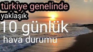 Türkiye Genelinde Yaklaşık 10 Günlük Hava Durumu 23 Haziran Ve 1 Temmuz