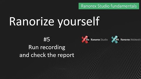 Ranorex fundamentals #5 Run recording and check the report