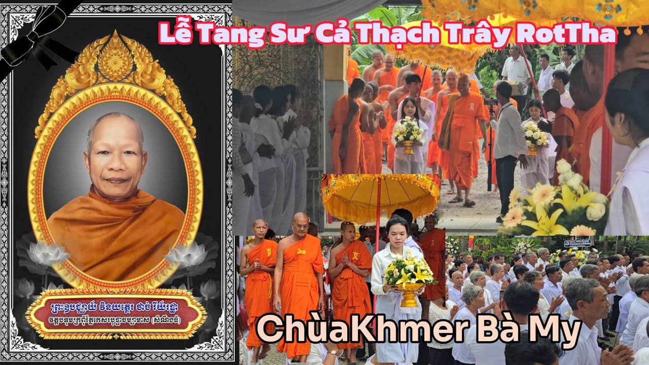 Lễ Tang Sư Cả Thạch Trây RotTha Chùa Bà My Hưởng Thọ 81 Tuổi - Bà My- Cầu Kè-VL 24/9/2025