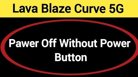 Lava Blaze curve 5G switch off kaise kare, how to Pawer off without power button in Lava Blaze curve