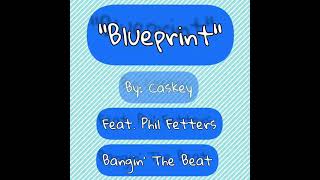 "Blueprint" By: Casskey  Feat. Phil Fetters Bangin' The Beat