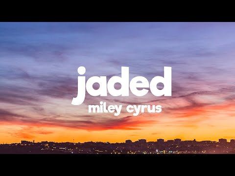 Miley Cyrus - Jaded (Lyrics)