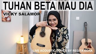 TUHAN BETA MAU DIA - VICKY SALAMOR COVER BY REGITA ECHA