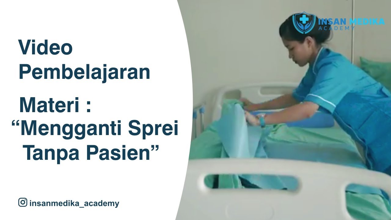 Video Pembelajaran, Materi : Mengganti sprei tanpa pasien | www.insanmedika.co.id/academy
