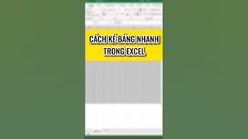 Cách kẻ bảng nhanh trong excel 🥰🥰🥰