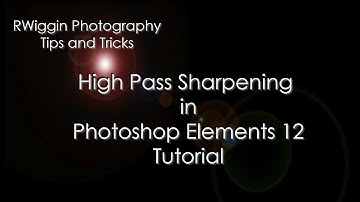 High Pass Sharpening in Photoshop Elements 12 Tutorial