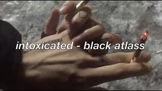 black atlass - intoxicated (lyrics) Resimi