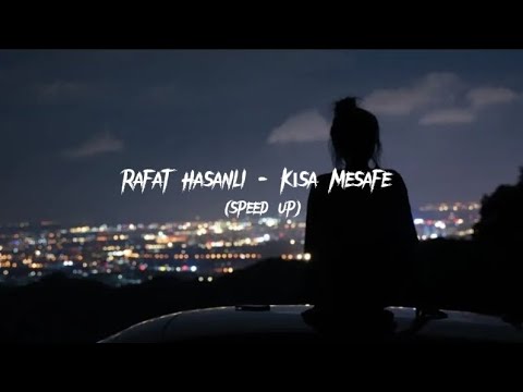 Rafat Hasanlı - Kısa Mesafe // gelip geçer mesafeler uzak yakın ne fark eder (speed up)