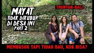 Mayat Tidak Dikubur di Desa Trunyan #2| IndigoTalk Travel