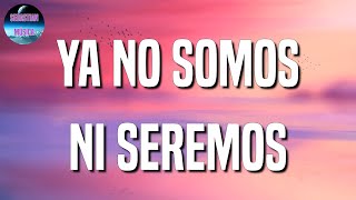 Christian Nodal - Ya No Somos Ni Seremos || Tiago PZK, Trueno, Becky G, El Alfa (Letras\Lyric)