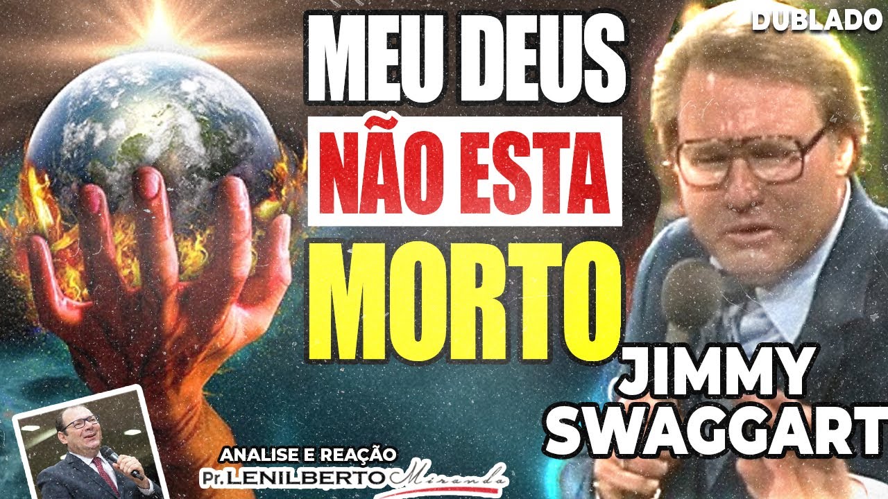 Jimmy Swaggart - Deus não está morto - Mensagem Comentada - Pr. Lenilberto