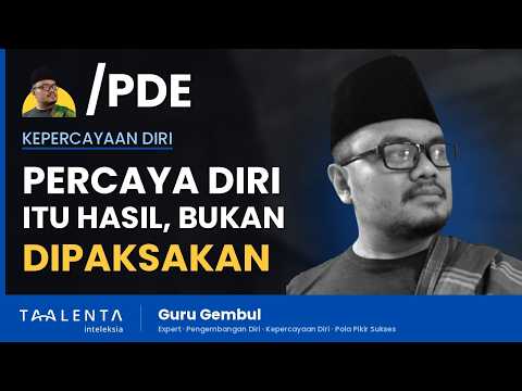 Percaya Diri Itu Hasil, Bukan Dipaksakan