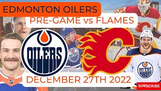 PREGAME - OILERS vs FLAMES Dec 27 2022 Battle of Alberta Pregame Starting Goalies Lines More