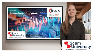 CCPC Scam University Module 4: Investment scams