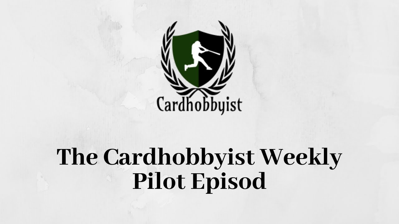 The Cardhobbyist Weekly | Pilot - YouTube