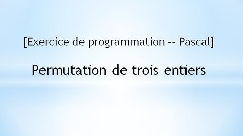[Exercice de programmation -- Pascal]  Permutation de trois entiers