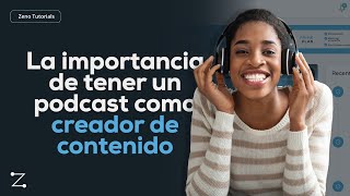 La Importancia De Tener Un Podcast Como Creador De Contenidos