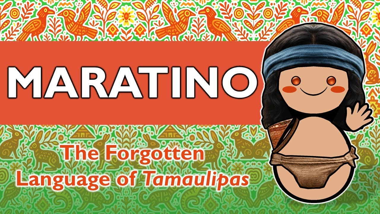 Maratino: The Forgotten Language of Tamaulipas