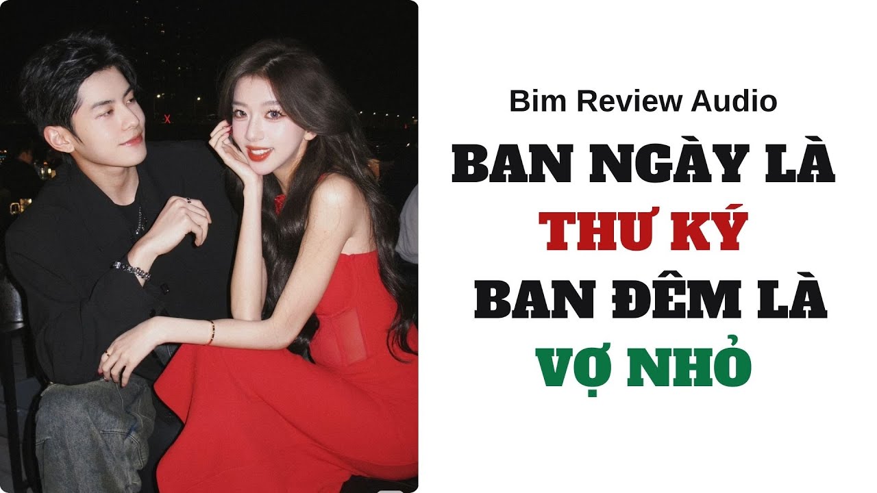 [ FULL AUDIO ] BẠN NGÀY LÀ THƯ KÍ BAN ĐÊM LÀ VỢ NHỎ II BIM