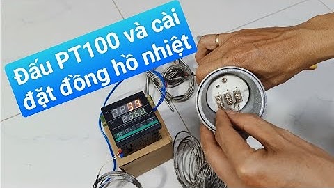 CÁCH ĐẤU VÀ CÀI ĐẶT ĐỒNG HỒ NHIỆT VỚI DÒ NHIỆT PT100