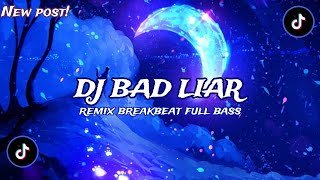 Download lagu DJ BAD LIAR REMIX BREAKBEAT FULL BASS - DJ BREAKBEAT 2024 TERBARU BASS BETON - DJ TIKTOK VIRAL