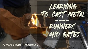 Learning to cast metal - runners and gates
