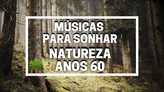 🎶  MÚSICAS PARA SONHAR #9  🎶  NATUREZA -  🎶 TERCEIRA IDADE 🎶