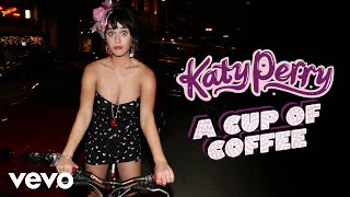 Watch Katy Perry A Cup Of Coffee video