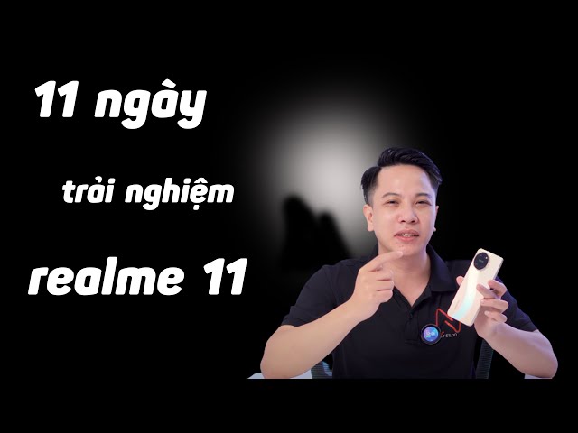 11 ngày trải nghiệm realme 11!