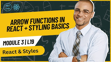 Module 3 - Lesson 19: Arrow Functions in React + Styling Basics | Full Stack Course 2025