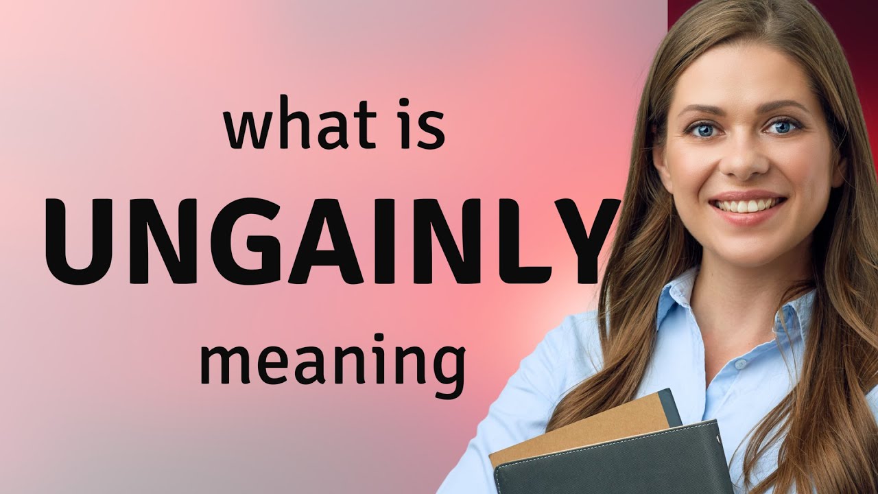 Ungainly | UNGAINLY meaning