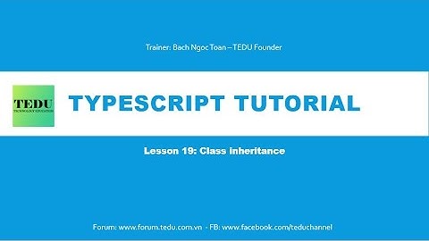 ES6 & TypeScript căn bản  - Bài 18: Khai báo phương thức trong Class