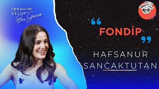 Hafsanur Sancaktutan Ile Fondip İbrahim Selim Ile Bu Gece