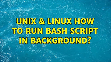Unix & Linux: How to run Bash Script in backgrounds (2 Solutions!!)